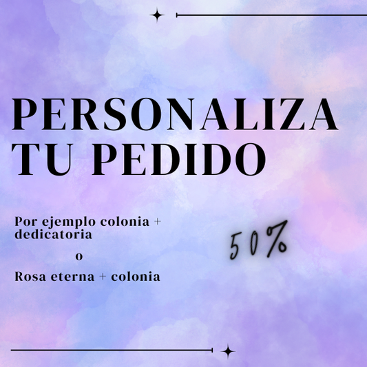 PERSONALIZA TU PEDIDO